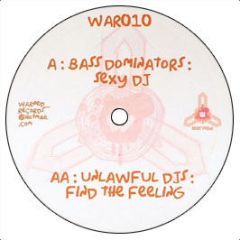 Bass Dominators / Unlawful DJ's - Sexy DJ / Find The Feeling - Warped