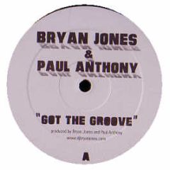 Bryan Jones & Paul Anthony - Got The Groove - White