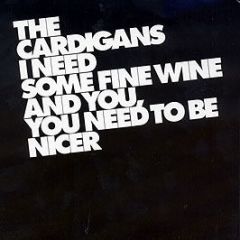 Cardigans - I Need Some Fine Wine And You, ... - Universal