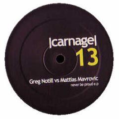 Greg Notill Vs Mattias Mavrovic - Never Be Proud E.P. - Carnage