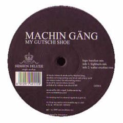 Machin Gang - My Gutschi Shoe - Session Deluxe