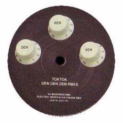 Tok Tok - Den Den Den (Remixes) - Tok Tok Records