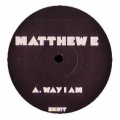 Matthew E - Way I Am - Skint