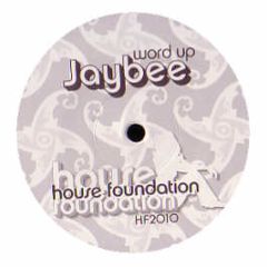 Jaybee - Word Up - House Foundation