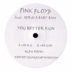 Pink Floyd - You Better Run (Remix) - Foot Fetish