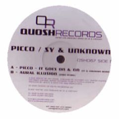Picco / Sy & Unknown - It Goes On & On / Aural Illusion - Quosh