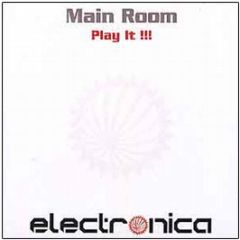 Main Room - Play It !!! - Electronica