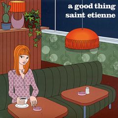 St Etienne - A Good Thing - Sanctuary