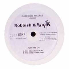 Robbish & Samy K - Here We Go - Club News Records