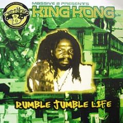 Massive B Presents King Kong - Rumble Jumble Life - Massive B