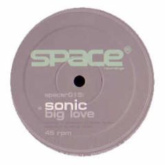 Sonic - Big Love - Space Rec