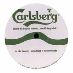 Nik Brown - Wouldn't It Get Enough - Carlsberg 1