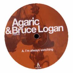 Agaric & Bruce Logan - I'm Always Watching - Truesoul