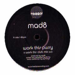 Mad8 - Work This Pussy - Free 2 Air