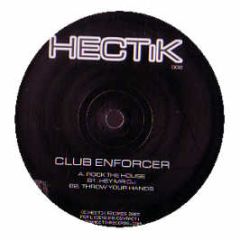 Club Enforcer - Rock The House - Hectik Records
