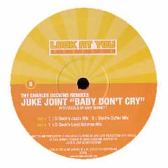 Juke Joint - Baby Don't Cry (Remixes) - Look At You