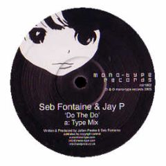 Seb Fontaine & Jay P - Do The Do - Mono Type
