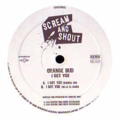 Orange Bud - I Got You - Scream & Shout