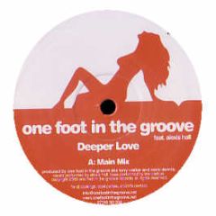One Foot In The Groove Feat Alexis Hall - Deeper Love - One Foot In The Groove