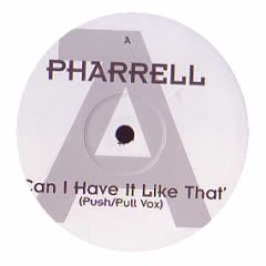 Pharrell Feat Gwen Stefani - Can I Have It Like That (Push/Pull Remixes) - White