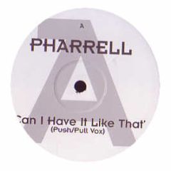Pharrell Feat Gwen Stefani - Can I Have It Like That (Push/Pull Remixes) - White