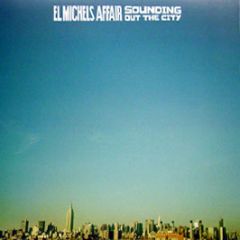 El Michel's Affair - Sounding Out The City - Truth & Soul