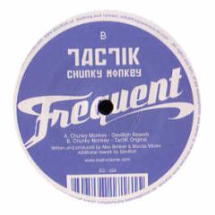 Tactik - Chunky Monkey - Frequent 23