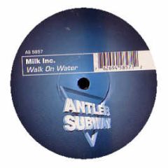 Milk Inc - Walk On Water (Remixes) - Groovilicious
