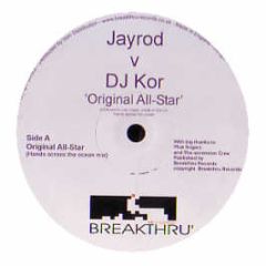 DJ Kor & Jayrod - Original All-Star / Shagdelik - Breakthru
