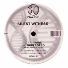 Silent Witness - Triple Seed / Tripwire - Dnaudio