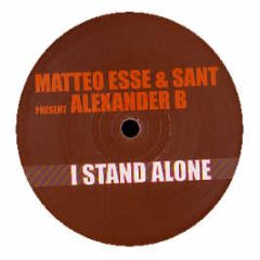 Matteo Esse & Sant Present Alexander B - I Stand Alone - 24 Seven