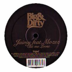 Jaimy Feat. Mozez - Cut Me Loose - Big & Dirty