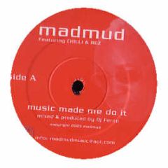 Madmud Feat. Chilli & Rez - Music Made Me Do It - Madmud 2