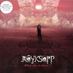 Royksopp - What Else Is There? - Wall Of Sound