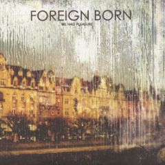 Foreign Born - We Had Pleasure - Moshi Moshi