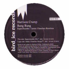Harrison Crump - Bang Bang (Remixes) - Bird Ice 3