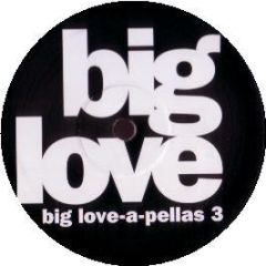 Big Love Records Presents - Big Love A Pellas 3 - Big Love