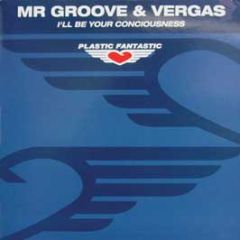 Mr Groove & Vergas - I'Ll Be Your Conciousness - Plastic Fantastic 