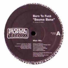 Born To Funk - Souma Bana - Soul Furic Trax