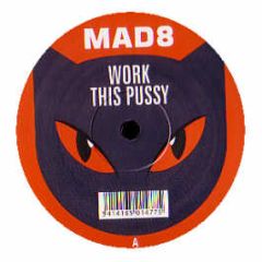 Mad8 - Work This Pussy - News