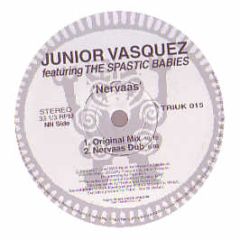 Junior Vasquez+Spastic Babies - Nervaas - Tribal Uk