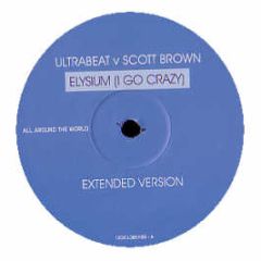 Ultrabeat Vs Scott Brown - Elysium (I Go Crazy) - All Around The World