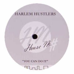 Harlem Hustlers - You Can Do It - House No.