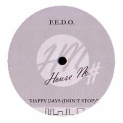 F.E.D.O. - Happy Days (Don't Stop) - House No.