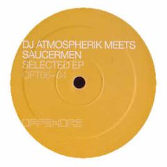 DJ Atmospherik Meets Saucermen - Selected EP - Offshore