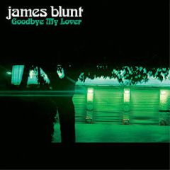 James Blunt - Goodbye My Lover - Atlantic
