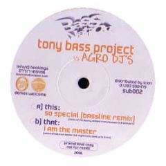 Tony Bass Project Vs Agro DJ's - So Special / I Am The Master - Bass Nation