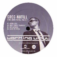 Greg Notill - I Was Born To Kill You EP - Working Vinyl