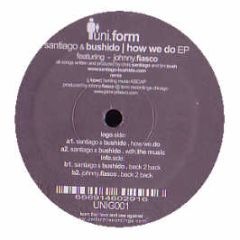 Santiago & Bushido - How We Do EP - Uni Form