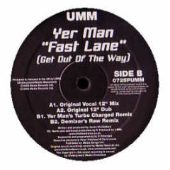 Yer Man - Fast Lane (Get Out Of The Way) - UMM